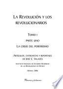 La revolución y los revolucionarios: pt. 1. La crisis del porfirismo
