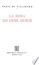 La rosa no debe morir