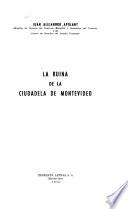 La ruina de la Ciudadela de Montevideo