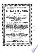La sabiduria universal del Beato Raymundo Julio propuesta en Panegirico, discurso en la solemne fiesta que como a su patron le consagró la Universidad Literaria del reino de Mallorca, dia 25 de Enero de 1712 por el P. Bartholome Antonio Fullana de la Compañia de Jesus, maestro en artes...