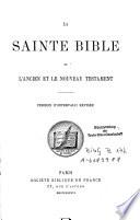 La Sainte Bible, ou, L'Ancien et le Nouveau Testament