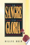 La Sangre y La Gloria (Blood and the Glory)