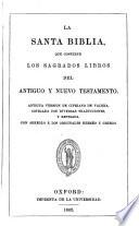 La Santa Biblia ... Antigua version de Cipriano de Valera, cotejada con diversas traducciones, y revisada con arreglo á los originales Hebréo y Griego