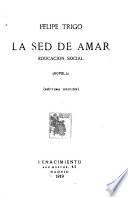 La sed de amar; educacion social (novela)