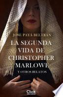 La segunda vida de Christopher Marlowe y otros relatos