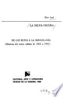 La selva oscura: De los bufos a la neocolonia (historia del teatro cubano de 1868 a 1902)