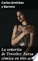 La señorita de Trevelez: Farsa cómica en tres actos