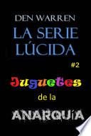 La serie Lucid: Juguetes de la Anarquía