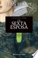 La sexta esposa. Catalina Parr