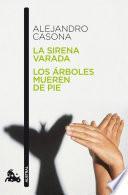 La sirena varada / Los árboles mueren de pie