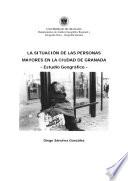 La situación de las personas mayores en la ciudad de Granada : estudio geográfico