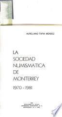 La Sociedad Numismática de Monterrey, 1970--1981