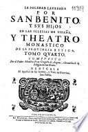La soledad laureada por San Benito, y sus hijos en las Iglesias de España, y Theatro monastico de la prouincia Betica
