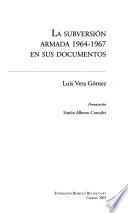 La subversión armada 1964-1967 en sus documentos