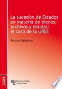 La sucesión de estados en materia de bienes, archivos y deudas: el caso de la URSS