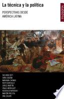 La técnica y la política. Perspectivas desde América Latina