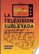 La Televisión Sublevada. El caso Barricada Tv