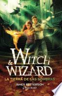 La tierra de las sombras (Witch & Wizard 2)