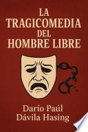 La Tragicomedia Del Hombre Libre