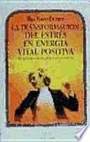 La Transformación del estrés en energía vital positiva