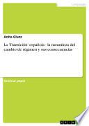 La 'Transición' española - la naturaleza del cambio de régimen y sus consecuencias
