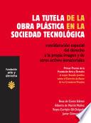 La tutela de la obra plástica en la sociedad tecnológica