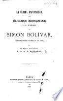 La última enfermedad, los últimos momentos y los funerales de S. Bolívar, Libertador de Colombia y del Peru