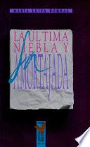 La última niebla ; La amortajada
