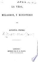 La Veda, Milagros, y Ministerio del Apostol Pedro. (Epistola Primera-Segunda-del Apostol Pedro.).