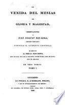 La Venida del Mesías en gloria y magestad. Observaciones de Juan Josafat Ben-Ezra [i.e. M. L.], dirigidas al Sacerdote Cristofilo. (Dictamen que para la impresion de esta obra, dió en Cadiz el año de 1812 el M. R. P. Fr. Pablo de la Conception; Carmelita descalzo de dicha Ciudad. Carta apologetica en defensa de la obra de Juan Josafat Ben-Ezra, escrita por J. Valdivieso. Estracto de los defensas que hicieron R. Viescas y J. Valdivieso de la obra titulada la Venida del Mesias.).