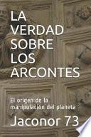 La Verdad Sobre Los Arcontes: El Origen de la Manipulación del Planeta