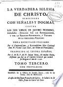 La verdadera iglesia de Christo demostrada con señales y dogmas contra los dos libros de Jacobo Picenino intitulados Apología por los reformadores y por la religión reformada, y Triunfo de la verdadera religión
