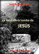 La verdadera tumba de Jesús