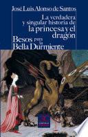 La verdadera y singular historia de la princesa y el dragón / Besos para la Bella Durmiente