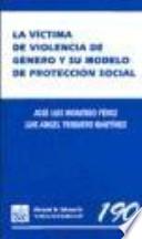 La víctima de violencia de género y su modelo de protección social