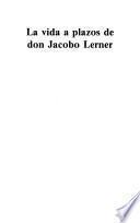La vida a plazos de don Jacobo Lerner
