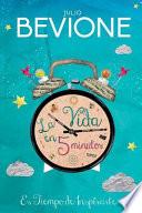 La vida en 5 minutos / Life in 5 Minutes