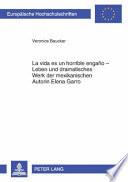 La vida es un horrible engaño - Leben und dramatisches Werk der mexikanischen Autorin Elena Garro