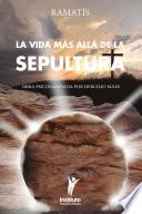 La Vida Más Allá de la Sepultura