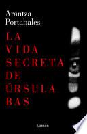 La vida secreta de Úrsula Bas (Inspectores Abad y Barroso 2)