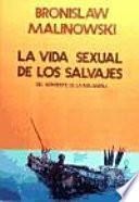LA VIDA SEXUAL DE LOS SALVAJES : DEL NOROESTE DE LA MELANESIA