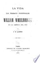 La vida y los trabajos industriales de William Wheelwright en la América del sud