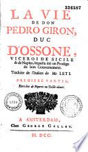 La vie de Don Pedro Giron, duc d'Ossone, vice Roi Sicile et de Naples, lequel a été un Prodige de bon Gouvernement. Enrichie de figures en taille douce