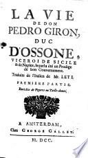 La vie de Don Pedro Giron, duc d'Ossone, viceroi de Sicile et de Naples, lequel a été un prodige de bon gouvernement