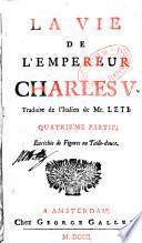 La vie de l'empereur Charles V. Traduite de l'italien de Mr. Leti. Premiere partie [-quatrieme partie], enrichie de figures en taille-douce
