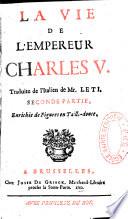 La vie de l'empereur Charles V. Traduite de l'italien de Mr. Leti. Premiere partie [-quatrieme partie], enrichie de figures en taille-douce
