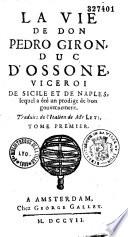 La vie de P. Giron, duc d'Ossuna, vice-roi de Sicile et de Naples