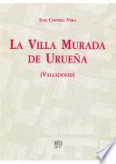 La villa murada de Ureña (Valladolid)
