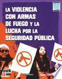 La violencia con armas de fuego y la lucha por la seguridad pública (Gun Violence and the Fight for Public Safety)
