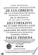 Labor Evangelica, Ministerios Apostolicos De Los Obreros De La Compañia De Iesvs, Fvndacion, Y Progressos De Sv Provincia En Las Islas Filipinas. Historiados